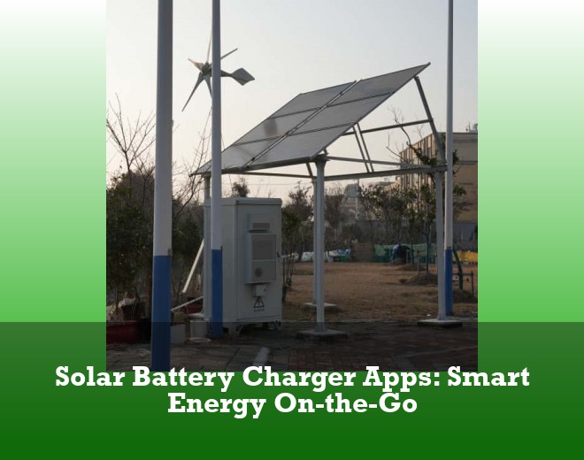Solar Battery Charger Apps: Smart Energy On-the-Go